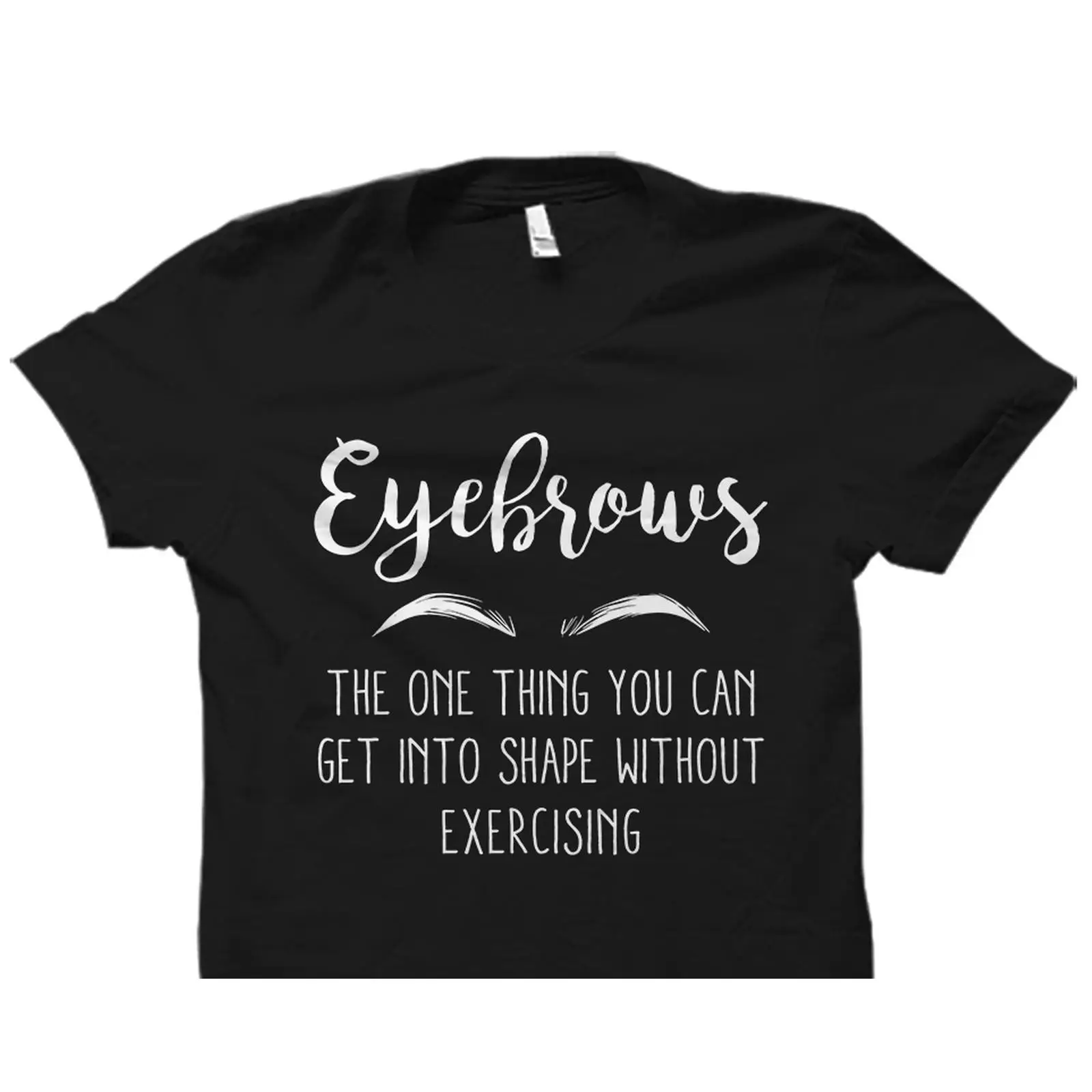 Makeup Is Beauty Quotes - Funny Eyebrows Quote T Shirt Makeup
